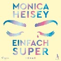Einfach super - Monica Heisey