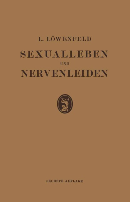Sexualleben und Nervenleiden - Leopold Loewenfeld