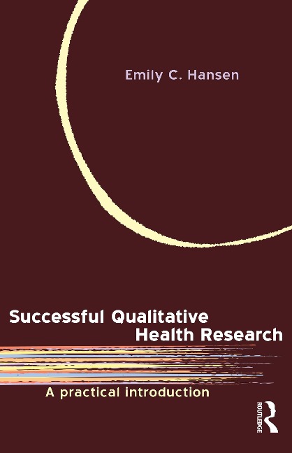 Successful Qualitative Health Research - Emily C Hansen