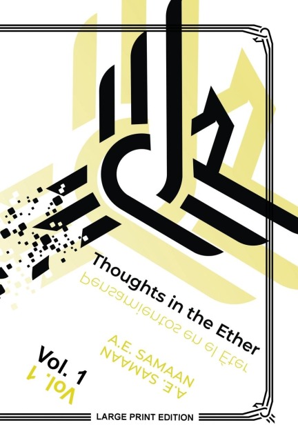 Thoughts in the Ether - Pensamientos en El Éter - Vol. 1 (Large Print Ed.) - A E Samaan