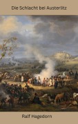 Cover-Bild zum Titel 'Die Schlacht bei Austerlitz' von 'Ralf Hagedorn'