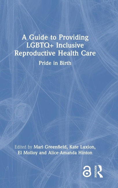 A Guide to Providing LGBTQ+ Inclusive Reproductive Health Care - 