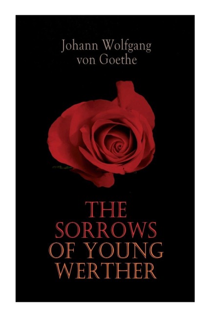 The Sorrows of Young Werther - Johann Wolfgang von Goethe