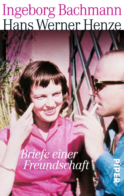 Briefe einer Freundschaft - Ingeborg Bachmann, Hans Werner Henze