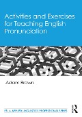 Cover-Bild zum Titel 'Activities and Exercises for Teaching English Pronunciation' von 'Adam Brown'