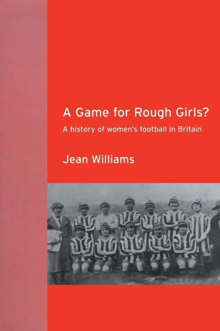 A Game for Rough Girls? - Jean Williams