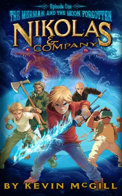 Nikolas and Company Book 1: The Merman and The Moon Forgotten - Kevin McGill