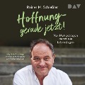 Cover-Bild zum Titel 'Hoffnung ¿ gerade jetzt! Von Mut getragen durch alle Lebenslagen' von 'Rainer M. Schießler'