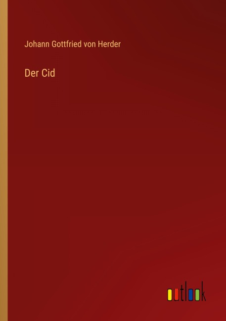 Der Cid - Johann Gottfried Von Herder
