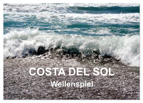 COSTA DEL SOL - Wellenspiel (Wandkalender 2024 DIN A3 quer), CALVENDO Monatskalender - Art-Motiva Art-Motiva