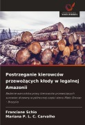 Cover-Bild zum Titel 'Postrzeganie kierowców przewo¿¿cych k¿ody w legalnej Amazonii' von 'Franciane Schio, Mariana P. L. C. Carvalho'