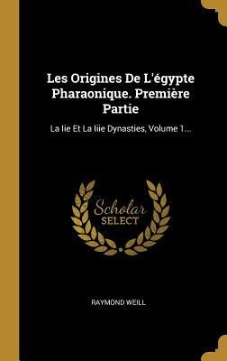 Les Origines De L'égypte Pharaonique. Première Partie - Raymond Weill