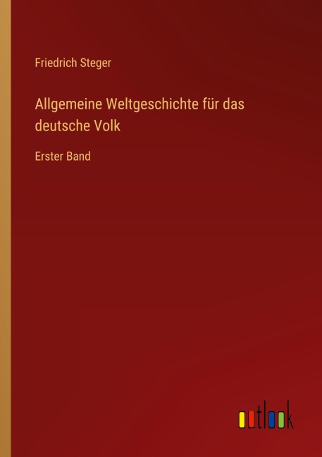 Allgemeine Weltgeschichte für das deutsche Volk - Friedrich Steger