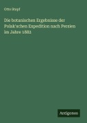 Cover-Bild zum Titel 'Die botanischen Ergebnisse der Polak'schen Expedition nach Persien im Jahre 1882' von 'Otto Stapf'