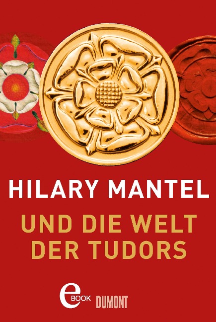 Hilary Mantel und die Welt der Tudors - Hilary Mantel