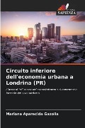 Circuito inferiore dell'economia urbana a Londrina (PR) - Mariana Aparecida Gazolla