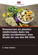 Cover-Bild zum Titel 'Ressources en plantes médicinales dans les ghats occidentaux: Une étude de cas des BR Hills' von 'S. Raja Sekhar'