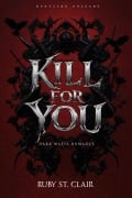 Cover-Bild zum Titel 'Kill for You: Dark Mafia Romance (Deutsche Ausgabe)' von 'Ruby St. Clair'