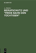 Cover-Bild zum Titel 'Berufschutz und "Freie Bahn den Tüchtigen"' von 'A. Riedler'