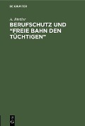 Berufschutz und "Freie Bahn den Tüchtigen" - A. Riedler