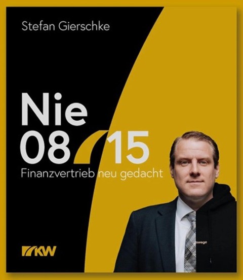 Nie 08/15 - Finanzvertrieb neu gedacht - Stefan Gierschke