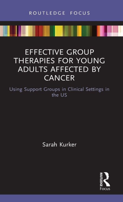 Effective Group Therapies for Young Adults Affected by Cancer - Sarah Kurker