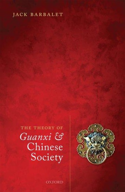 The Theory of Guanxi and Chinese Society - Jack Barbalet