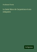 Le Saint Mors de Carpentras et son reliquaire - Ferdinand Terris