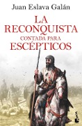 La reconquista contada para escepticos - Juan Eslava Galan