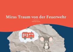 Cover-Bild zum Titel 'Miras Traum von der Feuerwehr' von 'Sandrina Gerster'