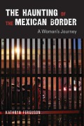 Cover-Bild zum Titel 'The Haunting of the Mexican Border' von 'Kathryn Ferguson'