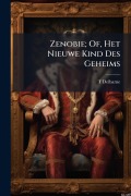Cover-Bild zum Titel 'Zenobie; Of, Het Nieuwe Kind Des Geheims' von 'T. Delbarne'