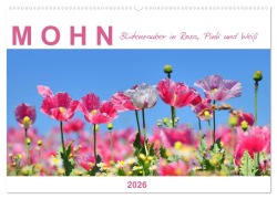 Mohn, Blütenzauber in Rosa, Pink und Weiß (Wandkalender 2026 DIN A2 quer), CALVENDO Monatskalender - Sabine Löwer