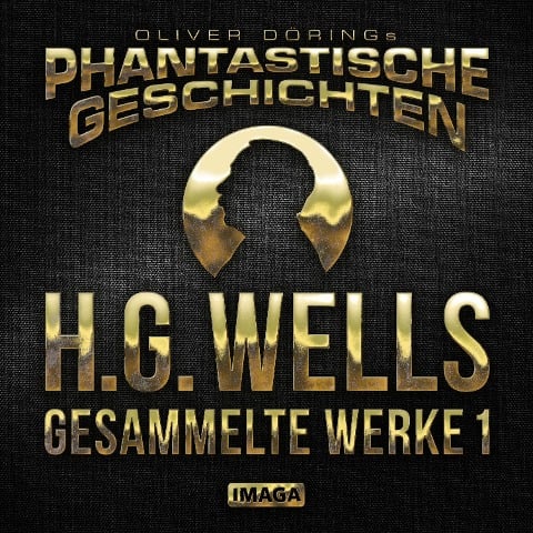 Phantastische Geschichten, H.G.Wells - Gesammelte Werke 1 - Oliver Döring, H. G. Wells