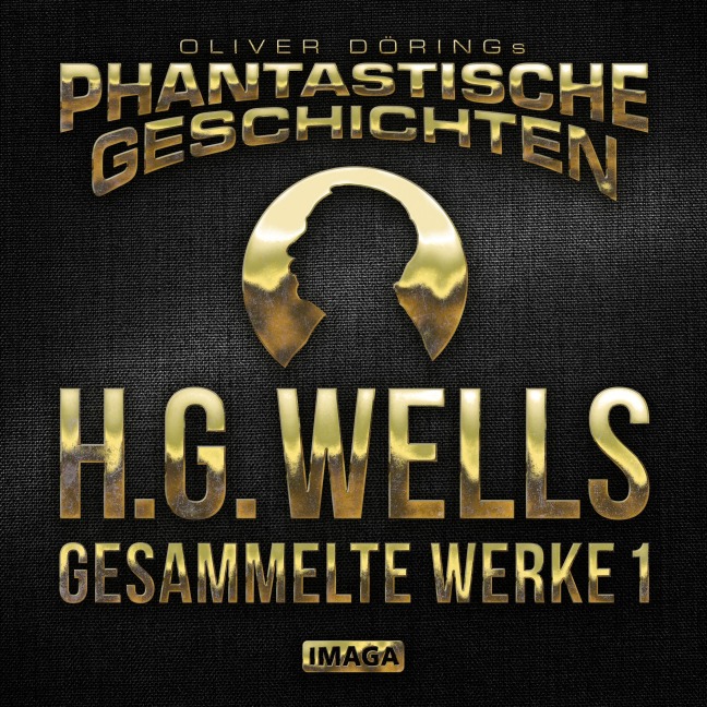 Phantastische Geschichten, H.G.Wells - Gesammelte Werke 1 - Oliver Döring, H. G. Wells