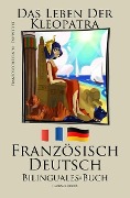Französisch Lernen - Bilinguales Buch (Deutsch - Französisch) Das Leben der Kleopatra - Redback Books