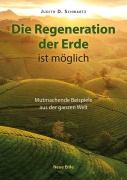 Cover-Bild zum Titel 'Die Regeneration der Erde ist möglich' von 'Judith D. Schwartz'