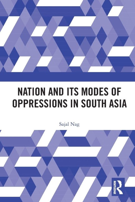 Nation and Its Modes of Oppressions in South Asia - Sajal Nag