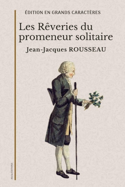 Les Rêveries du promeneur solitaire - Jean-Jacques Rousseau