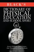 Cover-Bild zum Titel 'Black's Dictionary of Physical Education and School Sport' von 'Gareth Williams, Alan Thomson, Sarah Pinder, Dean Williams'