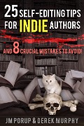 Cover-Bild zum Titel '25 Self Editing Tips for Indie Authors (And 8 Crucial Mistakes to Avoid)' von 'DerekMurphy, Jm Porup'