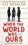 Cover-Bild zum Titel 'When the World Was Ours' von 'Liz Kessler'