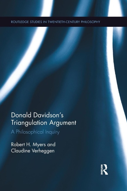 Donald Davidson's Triangulation Argument - Robert H. Myers, Claudine Verheggen