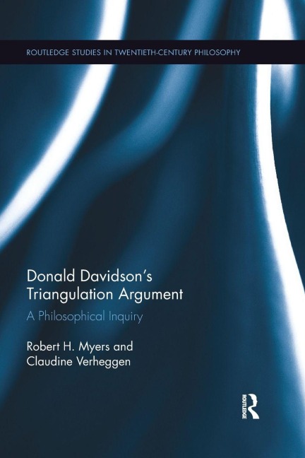 Donald Davidson's Triangulation Argument - Robert H. Myers, Claudine Verheggen