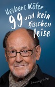 99 und kein bisschen leise - Herbert Köfer