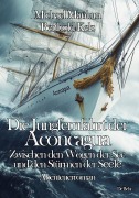 Cover-Bild zum Titel 'Die Jungfernfahrt der Aconcagua - Zwischen den Wogen der See und den Stürmen der Seele - Abenteuerroman' von 'Berthold Kelz, Michael Maniura'