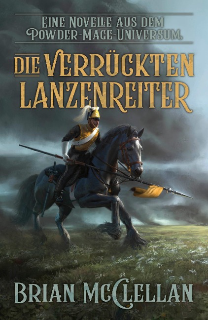 Eine Novelle aus dem Powder-Mage-Universum: Die verrückten Lanzenreiter - Brian McClellan