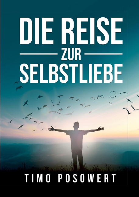 Die Reise zur Selbstliebe - Timo Posowert