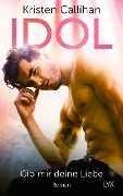 Cover-Bild zum Titel 'Idol - Gib mir deine Liebe' von 'Kristen Callihan'