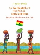 Cover-Bild zum Titel 'Hwe Na Sua - Schau und lerne. Sprach-und Kulturführer in Akan (Twi)' von 'J+B Osei-Bonsu'